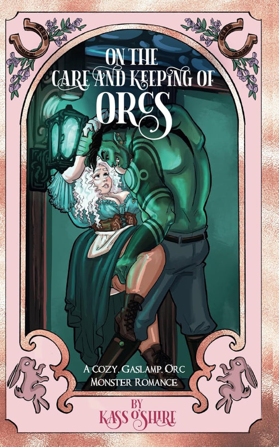 On the Care and Keeping of Orcs: A Cozy, Gaslamp, Orc Monster Romance (Shades of Sanctuary 
