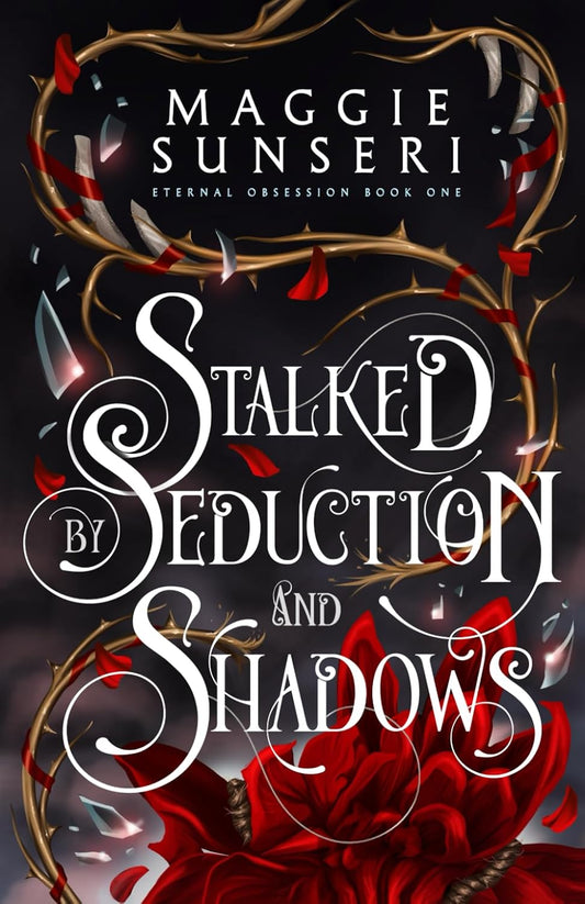Stalked by Seduction and Shadows (Eternal Obsession Book 1)